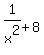 1%2Fx%5E2%2B8