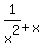 1%2Fx%5E2%2Bx