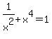 1%2Fx%5E2%2Bx%5E4=1