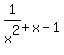 1%2Fx%5E2%2Bx-1