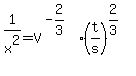 1%2Fx%5E2=V%5E%28-2%2F3%29%2A%28t%2Fs%29%5E%282%2F3%29