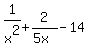 1%2Fx%5E2+%2B2%2F%285x%29-14