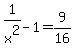 1%2Fx%5E2-1=9%2F16