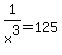 1%2Fx%5E3+=+125