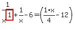 1%2Fx%5Ehighlight_red%28+1+%29%2B1%2Fx-6=%281%2F4%2Ax-12%29