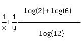 1%2Fx+%2B+1%2Fy+=+%28+log%28%282%29%29++%2B+log%28%286%29%29+%29%2Flog%28%2812%29%29