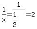 1%2Fx+=+1%2F%281%2F2%29+=+2