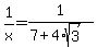1%2Fx++=+1%2F%287%2B4%2Asqrt%283%29%29