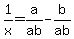 1%2Fx++=+a%2Fab+-+b%2Fab%29