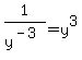 1%2Fy%5E%28-3%29+=+y%5E3