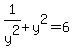 1%2Fy%5E2+%2B+y%5E2=+6