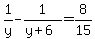 1%2Fy-1%2F%28y%2B6%29=8%2F15