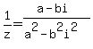 1%2Fz+=+%28a-bi%29%2F%28a%5E2-b%5E2i%5E2%29