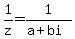 1%2Fz+=+1%2F%28a%2Bbi%29