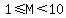 1%3C=M%3C10