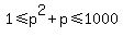 1%3C=p%5E2%2Bp%3C=1000
