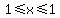 1%3C=x%3C=1