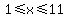 1%3C=x%3C=11