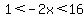 1%3C-2x%3C16