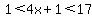 1%3C4x%2B1%3C17