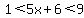 1%3C5x%2B6%3C9
