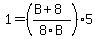 1=%28%28B%2B8%29%2F8B%29+5