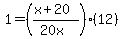 1=%28%28x%2B20%29%2F%2820x%29%29%2812%29