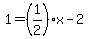 1=%281%2F2%29x-2