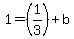 1=%281%2F3%29+%2B+b