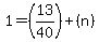 1=%2813%2F40%29%2B%28n%29