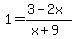 1=%283-2x%29%2F%28x%2B9%29