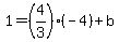 1=%284%2F3%29%2A%28-4%29%2Bb