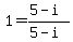 1=%285-i%29%2F%285-i%29