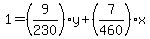 1=%289%2F230%29y%2B%287%2F460%29x