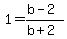 1=%28b-2%29%2F%28b%2B2%29