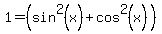 1=%28sin%5E2%28x%29%2Bcos%5E2%28x%29%29