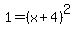 1=%28x%2B4%29%5E2