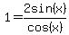1=+2sin%28x%29%2Fcos%28x+%29