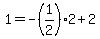1=-%281%2F2%292%2B2