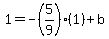 1=-%285%2F9%29%281%29%2Bb