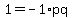 1=-1%2Apq