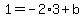 1=-2%2A3%2Bb