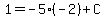 1=-5%28-2%29%2BC