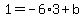 1=-6%2A3%2Bb