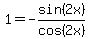 1=-sin%282x%29%2Fcos%282x%29