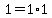 1=1%2A1