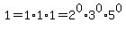 1=1%2A1%2A1=2%5E0%2A3%5E0%2A5%5E0