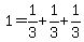 1=1%2F3%2B1%2F3%2B1%2F3