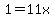 1=11x