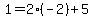1=2%28-2%29%2B5